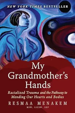 Cover of My Grandmother’s Hands by Resmaa Menakem, MSW, LICSW, SEP