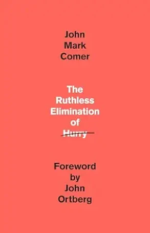 Cover of The Ruthless Elimination of Hurry by John Mark Comer