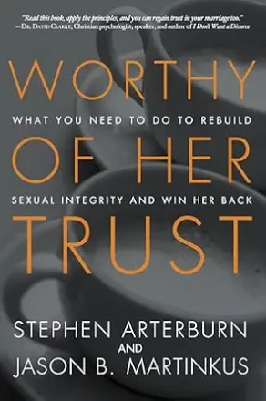 Cover of Worthy of Her Trust by Stephen Arterburn and Jason B. Martinkus